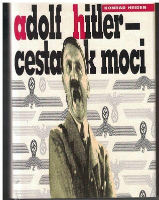 Adolf Hitler - cesta k moci - Konrad Heiden
