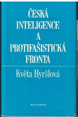 Česká inteligence a protifašistická fronta - Květa Hyršlová