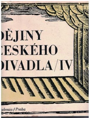 Dějiny českého divadla I. - IV. - kol. autorů