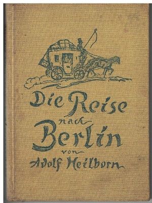 Die Reise nach Berlin - Adolf Heilborn