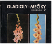 Gladioly - Mečíky - I. Adamovič