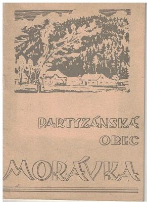 Partyzánská obec Morávka - vzpomínky zúčastněných