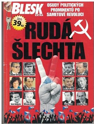 Rudá šlechta - osudy komunistických prominentů po roce 1989