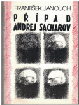 Případ Andrej Sacharov - F. Janouch