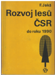 Rozvoj lesů ČSR do roku 1990 - F. Jakš
