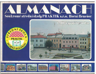 Soukromá střední škola Praktik Horní Benešov 1997-2007 - almanach