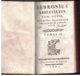 Febronius Abbreviatus Cum Notis, Adversus Neotericos Theologos Et Canonistas etc 