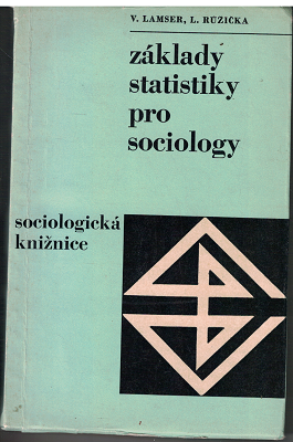 Základy statistiky pro sociology - Lamser, Růžička