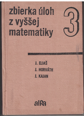 Zbierka z vyššej matematiky 3 - Eliáš, Horváth