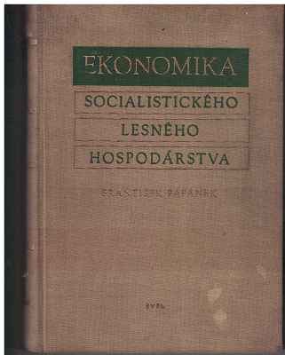Ekonomika socialistického lesného hospodárstva - Fr. Papánek