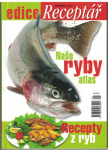 Naše ryby - atlas + Recepty z ryb