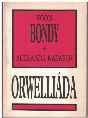 Orwelliáda - Egon Bondy, A. Kabakov