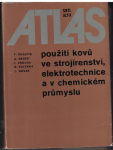 Atlas použití kovů ve strojírenství, elektrotechnice a v chemickém průmyslu - kol. autorů