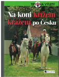 Na koni křížem krážem po Česku - průvodce