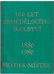 100 let zemědělského školství Frýdek-Místek 1880-1980 