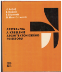 Abstrakcia a kreslenie architektonického priestoru - Antal, Kušnír