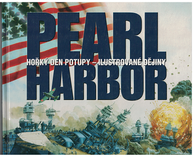 Pearl Harbor - hořký den potupy - Dan van der Vat