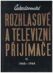 Československé rozhlasové a televizní přijímače II. 1960-1964 - E. Kottek