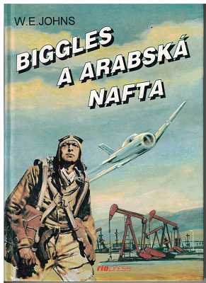 Biggles a arabská nafta - W. E. Johns