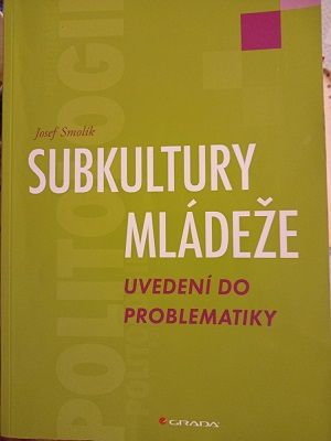 Subkultury mládeže - uvedení do problematiky - Josef Smolík
