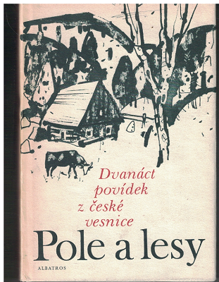 Pole a lesy - dvanáct povídek z české vesnice