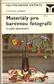 Materiály pro barevnou fotografii a jejich zpracování - P. Tausk a B. Pádr