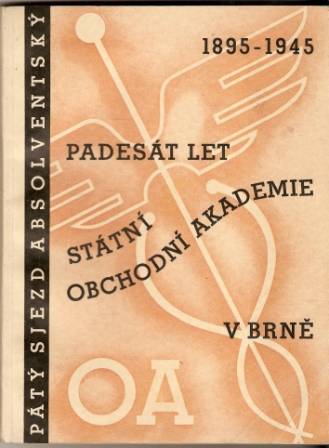 50 let státní obchodné akademie - Brno (1895 - 1945) I. a II.